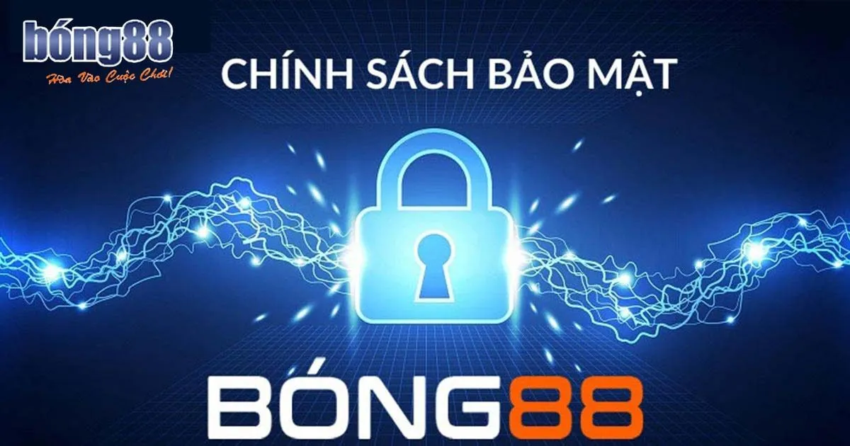 Chính Sách Bảo Mật Bong88 - Quyền Lợi Bet Thủ Nắm Rõ Tổng quan chính sách bảo mật Bong88