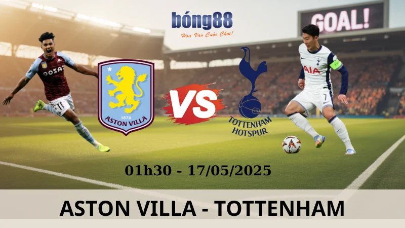 Nhận Định Kèo Nhà Cái - Aston Villa vs Tottenham 17/05/2025 Nhận Định Kèo Nhà Cái - Aston Villa vs Tottenham 17/05/2025