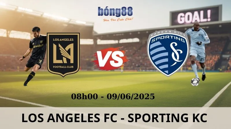 Nhận Định Bóng Đá - Los Angeles FC vs Sporting KC 09/06 Nhận Định Bóng Đá - Los Angeles FC vs Sporting KC 09/06