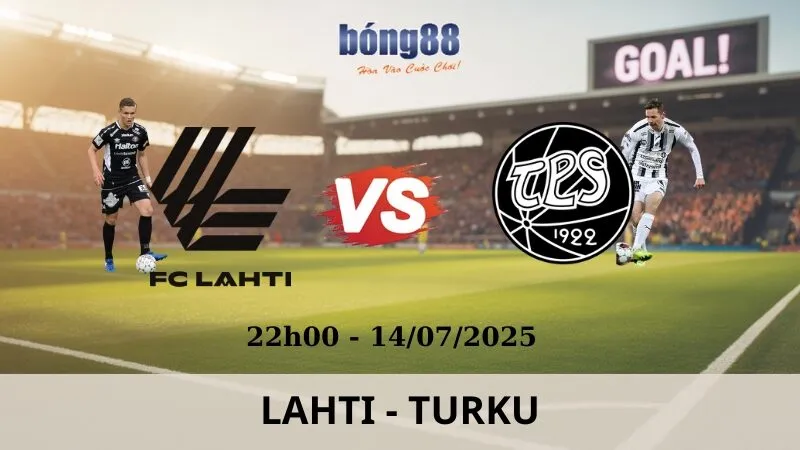 Nhận Định Bóng Đá - Lahti vs Turku 14/07/2025 Nhận Định Bóng Đá - Lahti vs Turku 14/07/2025