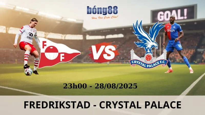 Soi Kèo Bóng Đá - Fredrikstad vs Crystal Palace 28/08/2025
