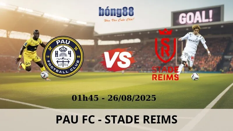 Soi Kèo Bóng Đá - Pau FC vs Stade Reims 26/08/2025 Soi Kèo Bóng Đá - Pau FC vs Stade Reims 26/08/2025