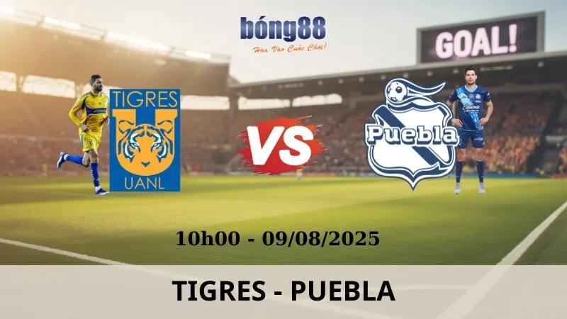 Soi Kèo Bóng Đá - Tigres vs Puebla 09/08/2025 Soi Kèo Bóng Đá - Tigres vs Puebla 09/08/2025