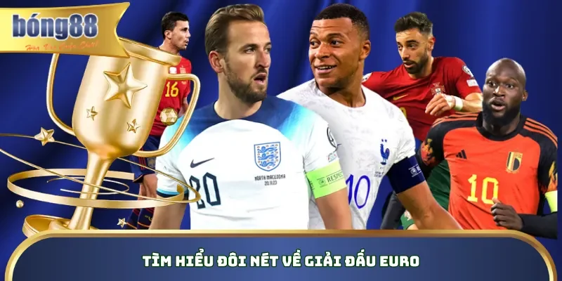 Tìm hiểu đôi nét về giải đấu Euro